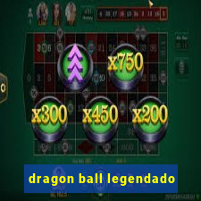 dragon ball legendado